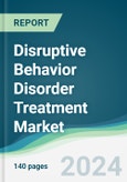 Disruptive Behavior Disorder Treatment Market - Forecasts from 2024 to 2029- Product Image
