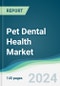 Pet Dental Health Market - Forecasts from 2024 to 2029 - Product Image