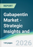 Gabapentin Market - Strategic Insights and Forecasts (2026-2031)- Product Image