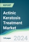 Actinic Keratosis Treatment Market - Forecasts from 2024 to 2029 - Product Image