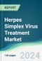 Herpes Simplex Virus Treatment Market - Forecasts from 2024 to 2029 - Product Image