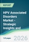 HPV Associated Disorders Market - Strategic Insights and Forecasts (2026-2031) - Product Thumbnail Image