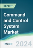 Command and Control System Market - Forecasts from 2024 to 2029- Product Image