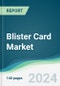 Blister Card Market - Forecasts from 2024 to 2029 - Product Image
