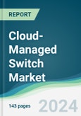 Cloud-Managed Switch Market - Forecasts from 2024 to 2029- Product Image