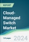 Cloud-Managed Switch Market - Forecasts from 2024 to 2029 - Product Thumbnail Image