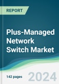Plus-Managed Network Switch Market - Forecasts from 2024 to 2029- Product Image