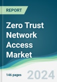 Zero Trust Network Access Market - Forecasts from 2024 to 2029- Product Image