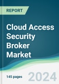 Cloud Access Security Broker Market - Forecasts from 2024 to 2029- Product Image