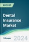 Dental Insurance Market - Forecasts from 2024 to 2029 - Product Image