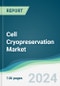 Cell Cryopreservation Market - Forecasts from 2024 to 2029 - Product Image