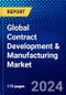 Global Contract Development & Manufacturing Market (2023-2028) Competitive Analysis, Impact of Covid-19, Ansoff Analysis - Product Thumbnail Image