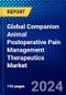 Global Companion Animal Postoperative Pain Management Therapeutics Market (2023-2028) Competitive Analysis, Impact of Economic Slowdown & Impending Recession, Ansoff Analysis. - Product Image