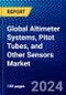 Global Altimeter Systems, Pitot Tubes, and Other Sensors Market (2023-2028) Competitive Analysis, Impact of Economic Slowdown & Impending Recession, Ansoff Analysis. - Product Image