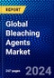 Global Bleaching Agents Market (2023-2028) Competitive Analysis, Impact of Economic Slowdown & Impending Recession, Ansoff Analysis - Product Image