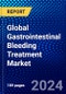 Global Gastrointestinal Bleeding Treatment Market (2023-2028) Competitive Analysis, Impact of Economic Slowdown & Impending Recession, Ansoff Analysis - Product Image