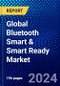 Global Bluetooth Smart & Smart Ready Market (2023-2028) Competitive Analysis, Impact of Covid-19, Ansoff Analysis - Product Image