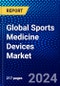 Global Sports Medicine Devices Market (2023-2028) Competitive Analysis, Impact of COVID-19, Impact of Economic Slowdown & Impending Recession, Ansoff Analysis - Product Image