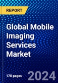 Global Mobile Imaging Services Market (2023-2028) Competitive Analysis, Impact of COVID-19, Impact of Economic Slowdown & Impending Recession, Ansoff Analysis- Product Image