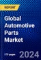 Global Automotive Parts Market (2023-2028) Competitive Analysis, Impact of COVID-19, Impact of Economic Slowdown & Impending Recession, Ansoff Analysis - Product Image