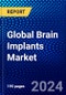 Global Brain Implants Market (2023-2028) Competitive Analysis, Impact of COVID-19, Impact of Economic Slowdown & Impending Recession, Ansoff Analysis - Product Image
