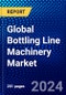 Global Bottling Line Machinery Market (2023-2028) Competitive Analysis, Impact of COVID-19, Impact of Economic Slowdown & Impending Recession, Ansoff Analysis - Product Image
