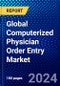Global Computerized Physician Order Entry Market (2023-2028) Competitive Analysis, Impact of Economic Slowdown & Impending Recession, Ansoff Analysis. - Product Image