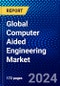Global Computer Aided Engineering Market (2023-2028) Competitive Analysis, Impact of Economic Slowdown & Impending Recession, Ansoff Analysis. - Product Image