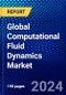 Global Computational Fluid Dynamics Market (2023-2028) Competitive Analysis, Impact of Economic Slowdown & Impending Recession, Ansoff Analysis. - Product Image