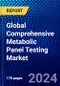 Global Comprehensive Metabolic Panel Testing Market (2023-2028) Competitive Analysis, Impact of Economic Slowdown & Impending Recession, Ansoff Analysis. - Product Thumbnail Image