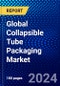 Global Collapsible Tube Packaging Market (2023-2028) Competitive Analysis, Impact of Economic Slowdown & Impending Recession, Ansoff Analysis. - Product Image
