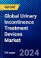 Global Urinary Incontinence Treatment Devices Market (2023-2028) Competitive Analysis, Impact of Economic Slowdown & Impending Recession, Ansoff Analysis. - Product Thumbnail Image