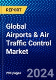 Global Airports & Air Traffic Control Market (2023-2028) Competitive Analysis, Impact of Economic Slowdown & Impending Recession, Ansoff Analysis.- Product Image