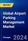 Global Airport Parking Management Market (2023-2028) Competitive Analysis, Impact of Economic Slowdown & Impending Recession, Ansoff Analysis.- Product Image