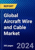 Global Aircraft Wire and Cable Market (2023-2028) Competitive Analysis, Impact of Economic Slowdown & Impending Recession, Ansoff Analysis.- Product Image
