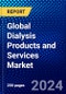 Global Dialysis Products and Services Market (2023-2028) Competitive Analysis, Impact of Economic Slowdown & Impending Recession, Ansoff Analysis - Product Image