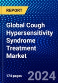 Global Cough Hypersensitivity Syndrome Treatment Market (2023-2028) Competitive Analysis, Impact of Economic Slowdown & Impending Recession, Ansoff Analysis.- Product Image