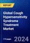 Global Cough Hypersensitivity Syndrome Treatment Market (2023-2028) Competitive Analysis, Impact of Economic Slowdown & Impending Recession, Ansoff Analysis. - Product Image