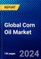 Global Corn Oil Market (2023-2028) Competitive Analysis, Impact of Economic Slowdown & Impending Recession, Ansoff Analysis. - Product Image