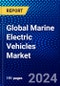 Global Marine Electric Vehicles Market (2023-2028) Competitive Analysis, Impact of Economic Slowdown & Impending Recession, Ansoff Analysis. - Product Image