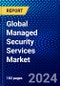 Global Managed Security Services Market (2023-2028) Competitive Analysis, Impact of Economic Slowdown & Impending Recession, Ansoff Analysis. - Product Image
