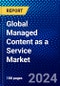 Global Managed Content as a Service Market (2023-2028) Competitive Analysis, Impact of Economic Slowdown & Impending Recession, Ansoff Analysis. - Product Image