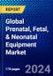 Global Prenatal, Fetal, & Neonatal Equipment Market (2023-2028) Competitive Analysis, Impact of COVID-19, Impact of Economic Slowdown & Impending Recession, Ansoff Analysis - Product Thumbnail Image