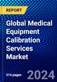 Global Medical Equipment Calibration Services Market (2023-2028) Competitive Analysis, Impact of COVID-19, Impact of Economic Slowdown & Impending Recession, Ansoff Analysis- Product Image