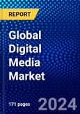 Global Digital Media Market (2023-2028) Competitive Analysis, Impact of COVID-19, Impact of Economic Slowdown & Impending Recession, Ansoff Analysis- Product Image
