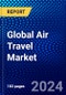 Global Air Travel Market (2023-2028) Competitive Analysis, Impact of COVID-19, Impact of Economic Slowdown & Impending Recession, Ansoff Analysis - Product Image