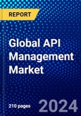 Global API Management Market (2023-2028) Competitive Analysis, Impact of COVID-19, Impact of Economic Slowdown & Impending Recession, Ansoff Analysis- Product Image