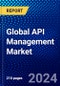 Global API Management Market (2023-2028) Competitive Analysis, Impact of COVID-19, Impact of Economic Slowdown & Impending Recession, Ansoff Analysis - Product Thumbnail Image