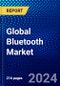 Global Bluetooth Market (2023-2028) Competitive Analysis, Impact of COVID-19, Impact of Economic Slowdown & Impending Recession, Ansoff Analysis - Product Image