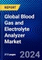 Global Blood Gas and Electrolyte Analyzer Market (2023-2028) Competitive Analysis, Impact of COVID-19, Impact of Economic Slowdown & Impending Recession, Ansoff Analysis - Product Image